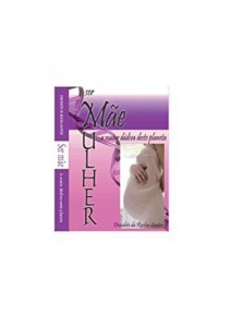 Baixar SER M&Atilde;E: MULHER pdf, epub, eBook