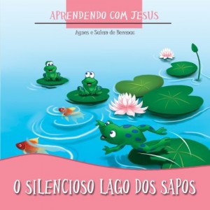 Baixar O Silencioso Lago dos Sapos (Aprendendo com Jesus Livro 2) pdf, epub, eBook