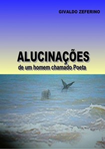 Baixar Alucina&Ccedil;&Otilde;es De Um Homem Chamado Poeta pdf, epub, eBook