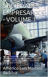 Baixar SOCIEDADES EMPRESARIAIS – VOLUME 1: No&ccedil;&otilde;es de Sociedade – Ato Constitutivo da Sociedade Empresarial – Contrato… pdf, epub, eBook