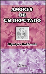 Baixar AMORES DE UM DEPUTADO (Com Notas)(Adaptado para a nova ortografia)(ilustrado) pdf, epub, eBook