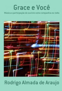Baixar Grace e Você: Música e participação do ouvinte como companhia no rádio pdf, epub, eBook