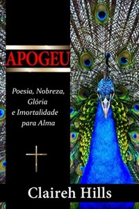 Baixar APOGEU: Poesia, Nobreza, Gl&oacute;ria e Imortalidade para Alma pdf, epub, eBook