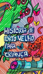 Baixar História de Porto Velho para Criança pdf, epub, eBook