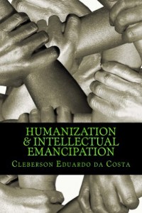 Baixar HUMANIZA&Ccedil;&Atilde;O & EMANCIPA&Ccedil;&Atilde;O INTELECTUAL pdf, epub, eBook