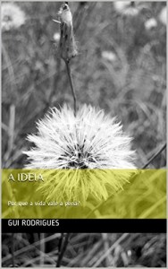 Baixar A ideia: Por que a vida vale a pena? pdf, epub, eBook