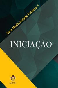 Baixar Iniciação (Se a mediunidade falasse Livro 1) pdf, epub, eBook