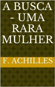 Baixar A BUSCA – Uma Rara Mulher pdf, epub, eBook