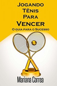 Baixar Jogando Tenis Para Vencer: O guia para o Sucesso pdf, epub, eBook