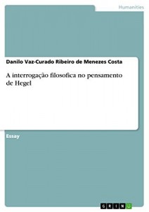 Baixar A interroga&ccedil;&atilde;o filosofica no pensamento de Hegel pdf, epub, eBook