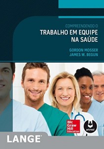 Baixar Compreendendo o Trabalho em Equipe na Sa&uacute;de (Lange) pdf, epub, eBook