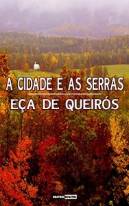 Baixar A CIDADE E AS SERRAS – E&Ccedil;A DE QUEIR&Oacute;S (COM NOTAS)(BIOGRAFIA)(ILUSTRADO) pdf, epub, eBook