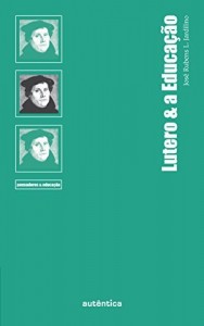 Baixar Lutero & a Educa&ccedil;&atilde;o pdf, epub, eBook