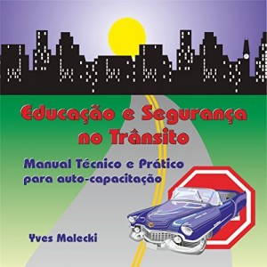 Baixar MANUAL TÉCNICO E PRÁTICO PARA AUTO-CAPACITAÇÂO: EDUCAÇÃO E SEGURANÇA NO TRÂNSITO pdf, epub, eBook