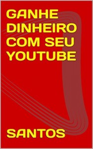 Baixar GANHE DINHEIRO COM SEU YOUTUBE pdf, epub, eBook