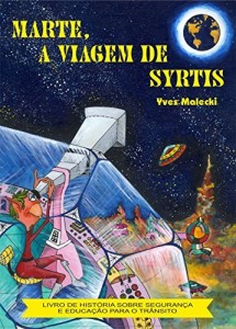 Baixar MARTE, A VIAGEM DE SYRTIS: LIVRO DE HISTÓRIA SOBRE SEGURANÇA E EDUCAÇÃO PARA O TRÂNSITO pdf, epub, eBook