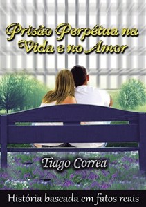 Baixar Pris&atilde;o Perp&eacute;tua Na Vida E No Amor pdf, epub, eBook