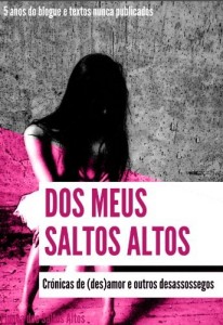 Baixar Dos Meus Saltos Altos – Crónicas de des(amor) e outros desassossegos pdf, epub, eBook