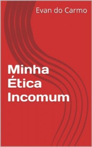 Baixar Minha Ética Incomum pdf, epub, eBook