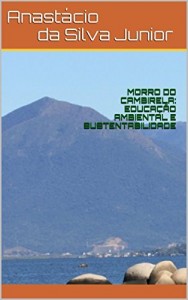 Baixar MORRO DO CAMBIRELA: EDUCAÇÃO AMBIENTAL E  SUSTENTABILIDADE pdf, epub, eBook