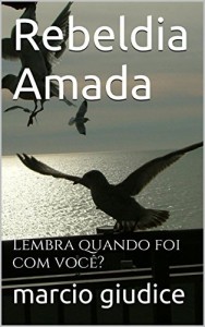 Baixar Rebeldia Amada: Lembra quando foi com você? pdf, epub, eBook