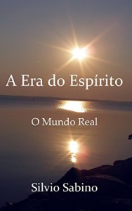 Baixar A Era do Espírito: O Mundo Real (Evolução Livro 1) pdf, epub, eBook