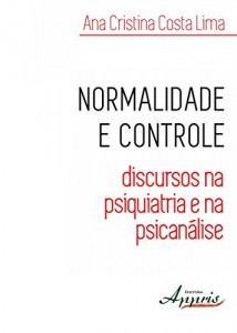 Baixar Normalidade e Controle: Discursos na Psiquiatria e na Psican&aacute;lise pdf, epub, eBook