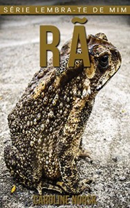 Baixar Rã: Fotos Incríveis e Factos Divertidos sobre Rã para Crianças (Série Lembra-Te De Mim) pdf, epub, eBook