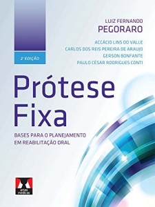 Baixar Pr&oacute;tese Fixa: Bases para o Planejamento em Reabilita&ccedil;&atilde;o Oral pdf, epub, eBook