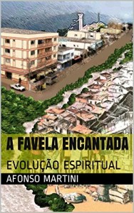 Baixar A FAVELA ENCANTADA: EVOLUÇÃO ESPIRITUAL pdf, epub, eBook