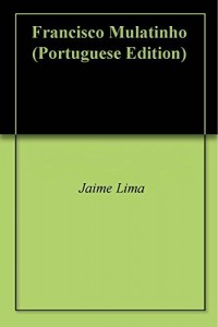 Baixar Francisco Mulatinho pdf, epub, eBook