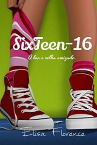 Baixar Sixteen -16: Que nossa amizade seja infinita. pdf, epub, eBook