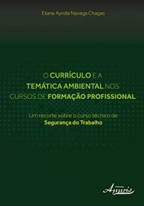 Baixar O Curr&iacute;culo e a Tem&aacute;tica Ambiental nos Cursos de Forma&ccedil;&atilde;o Profissional pdf, epub, eBook