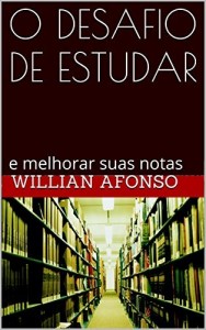 Baixar O DESAFIO DE ESTUDAR: e melhorar suas notas pdf, epub, eBook