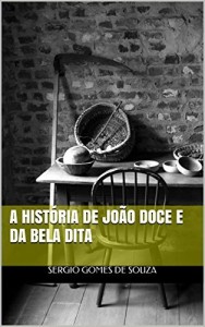 Baixar A Hist&oacute;ria de Jo&atilde;o Doce e da Bela Dita pdf, epub, eBook