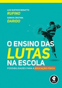 Baixar O Ensino das Lutas na Escola: Possibilidades para a Educa&ccedil;&atilde;o F&iacute;sica pdf, epub, eBook