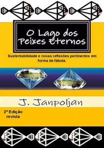 Baixar O Lago dos Peixes Eternos: Sustentabilidade e novas reflex&otilde;es pertinentes em forma de f&aacute;bula. pdf, epub, eBook