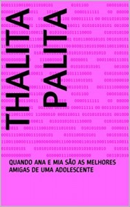 Baixar THALITA PALITA: QUANDO ANA E MIA S&Atilde;O AS MELHORES AMIGAS DE UMA ADOLESCENTE pdf, epub, eBook