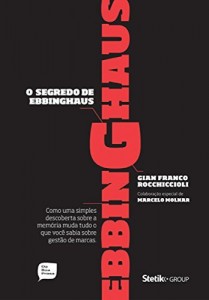 Baixar O segredo de Ebbinghaus: Como uma simples descoberta sobre a memória muda tudo o que você sabia sobre gestão de… pdf, epub, eBook