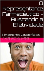 Baixar O Representante Farmacêutico – Buscando a Efetividade: 5 Importantes Características pdf, epub, eBook