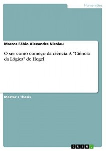 Baixar O ser como come&ccedil;o da ci&ecirc;ncia. A "Ci&ecirc;ncia da L&oacute;gica" de Hegel pdf, epub, eBook