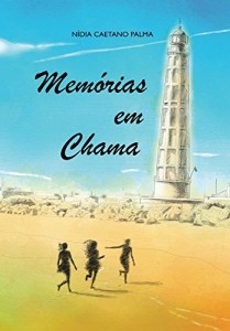 Baixar Memórias em Chama: Viver no passado não permitindo que o presente se reflicta num futuro saudável pdf, epub, eBook