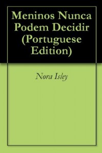 Baixar Meninos Nunca Podem Decidir pdf, epub, eBook