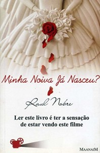 Baixar Minha noiva já nasceu?: Ler este livro é ter a sensação de estar vendo este filme pdf, epub, eBook