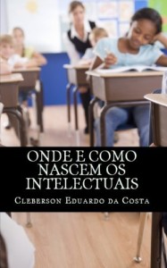 Baixar ONDE E COMO NASCEM OS INTELECTUAIS pdf, epub, eBook