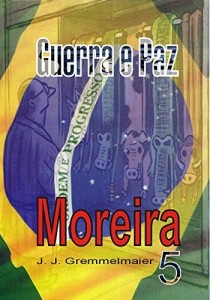 Baixar Moreira (Guerra e Paz Livro 5) pdf, epub, eBook