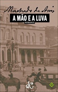 Baixar A Mão e a Luva: Texto integral na nova ortografia com índice ativo (Série Machadiana Livro 5) pdf, epub, eBook