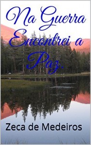 Baixar Na Guerra Encontrei a Paz. pdf, epub, eBook