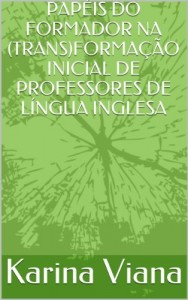Baixar PAPÉIS DO FORMADOR NA (TRANS)FORMAÇÃO INICIAL DE PROFESSORES DE LÍNGUA INGLESA pdf, epub, eBook