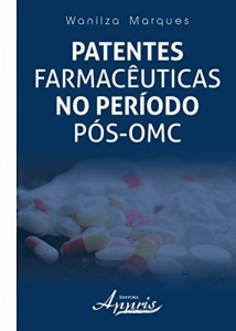 Baixar Patentes Farmac&ecirc;uticas no Per&iacute;odo P&oacute;s-OMC pdf, epub, eBook